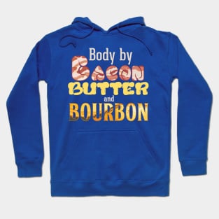 Body by Bacon, Butter, and Bourbon Hoodie